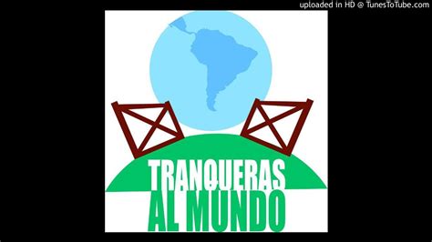 Programa Tranqueras Al Mundo Viernes De Febrero Youtube