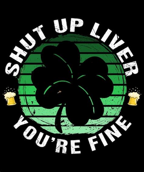 Premium Vector Funny St Patricks Day Beer Drinking Shut Up Liver