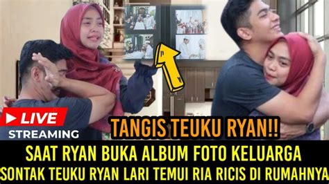 Isak Tangis Teuku Ryan Pecah Saat Membuka Album Foto Keluarga Ryan