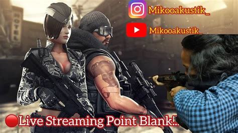 Live Point Blank Mabar Siang D Media Share On Subathon Noturu