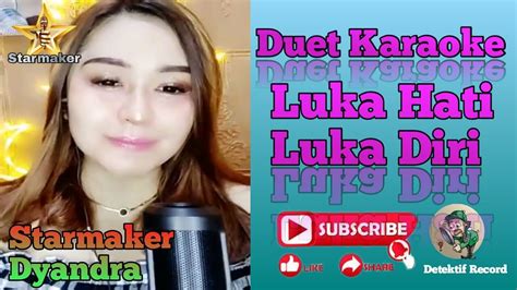 Luka Hati Luka Diri Karaoke Duet Bersama Starmaker Dyandra Youtube