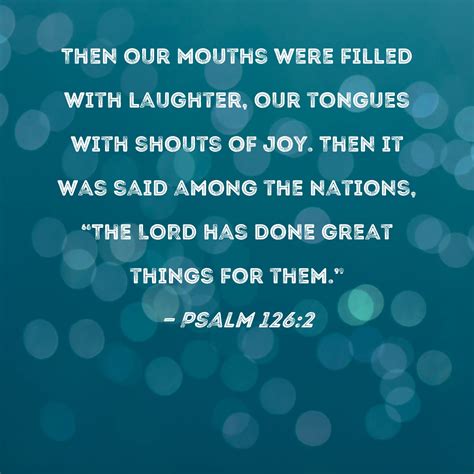 Psalm 1262 Then Our Mouths Were Filled With Laughter Our Tongues With