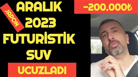 ARALIK 2023 JAPON FUTURİSTİK SUV 200 000 UCUZLADI ZEYTİN YERMİYİZ