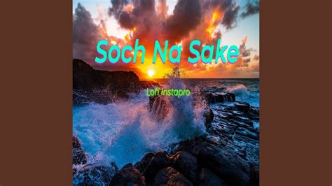 Soch Na Sake (Slowed and Reverbed) - YouTube Music