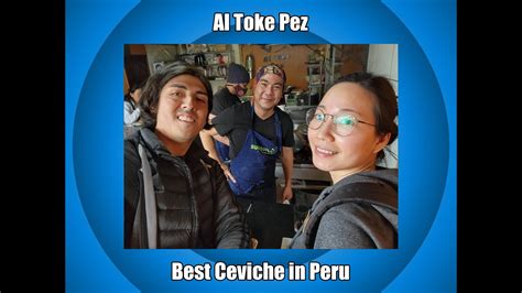 Best Ceviche In Lima Peru Al Toke Pez Youtube