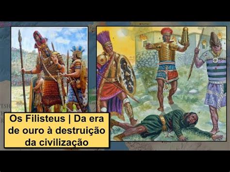 Quem Eram Os Filisteus Da Era De Ouro Destrui O Da Civiliza O