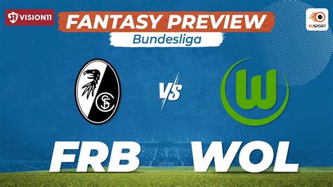 Frb Vs Wol Fantasy Prediction Bundesliga Freiburg Vs Wolfsburg Match