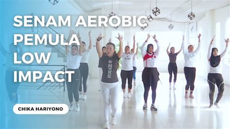 SENAM AEROBIC PEMULA LOW IMPACT CHIKA HARIYONO YouTube