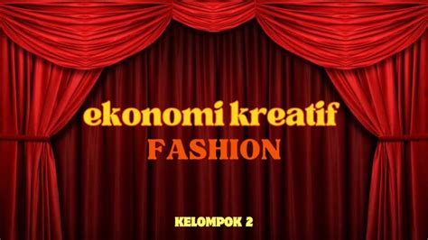 Kelompok 5 Ekonomi Kreatif Subsektor Fashion👗🧥 Youtube