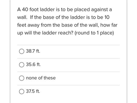 Solved A 40 foot ladder is to be placed against a wall. If | Chegg.com