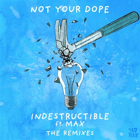 Not Your Dope Indestructible The Remixes Lyrics And Tracklist Genius