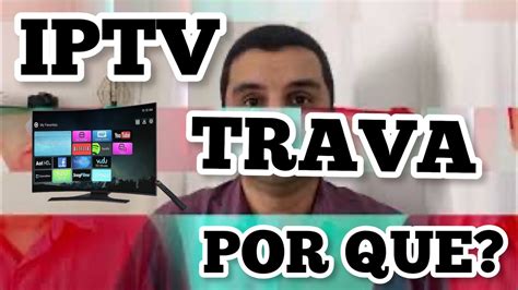 4 Motivos Que Fazem O IPTV TRAVAR YouTube