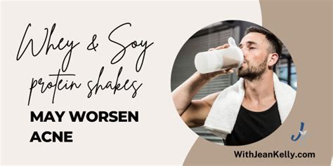 Whey And Soy Protein Shakes May Worsen Acne Jean Kelly Acne Esthetician