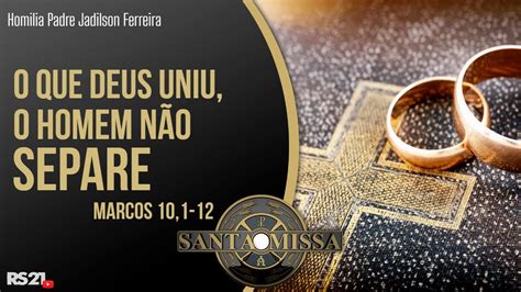 O que Deus Uniu Ninguém Separa