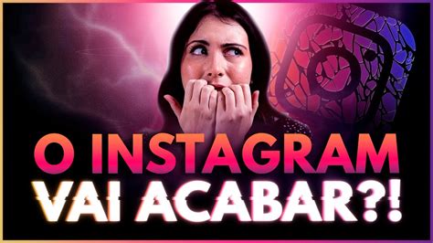 O Instagram Vai Acabar Tiktok Vai Substituir O Instagram Youtube