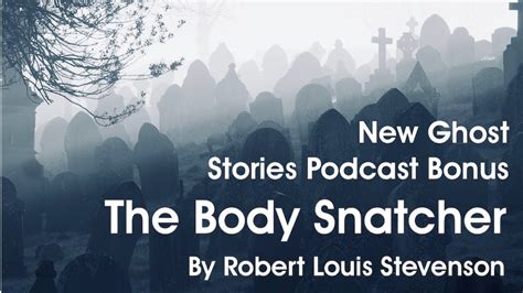 The Body Snatcher By Robert Louis Stevenson New Ghost Stories Podcast