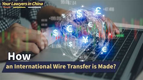 How an International Wire Transfer is Made? | Lawyers in China