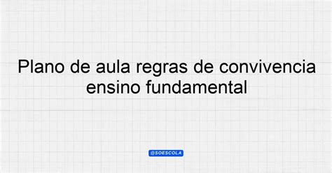 Plano De Aula Regras De Convivência Ensino Fundamental