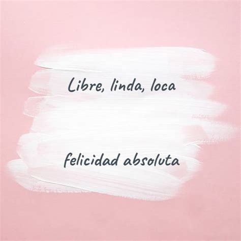 Crea Tu Frase Frase 59081 Libre Linda Loca Felicidad Absoluta