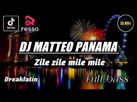 DJ ZILE ZILE MILE MILE DJ MATTEO PANAMA FULL BASS Breaklatin YouTube