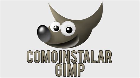 TUTORIAL COMO INSTALAR O GIMP YouTube