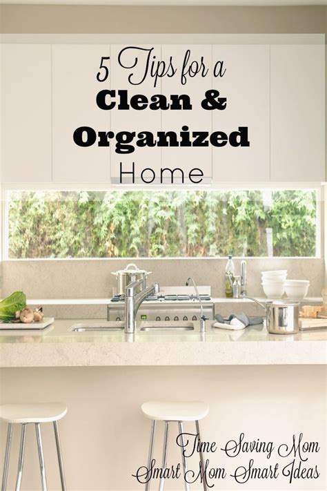 5 Tips For A Clean And Organized Home Home Organization House