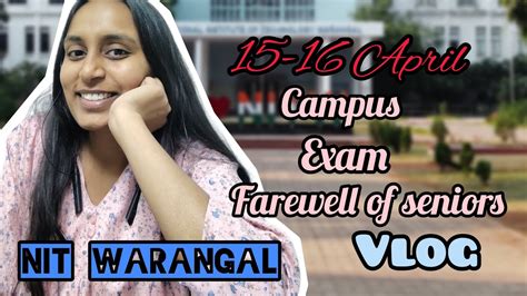 15 16 April Vlog At NIT WARANGAL Campus Farewell Vlog Nitwarangal