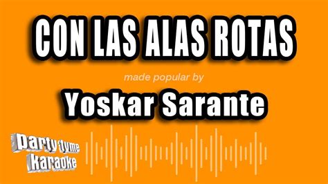 Yoskar Sarante Con Las Alas Rotas Versión Karaoke YouTube