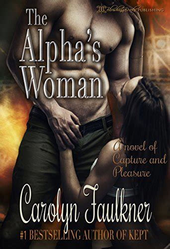 The Alpha's Woman (Alpha's Woman, #1) by Carolyn Faulkner | Goodreads