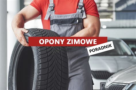 Opony Zimowe Poradnik Jakie Wybrać Kiedy Wymieniać 2023