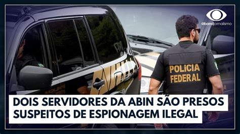 Polícia Federal prende servidores da Abin suspeitos de espionagem