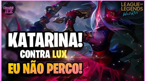 Katarina é Forte Até Na Minha MÃo Lol Wild Rift Katarina Mid Vs Lux