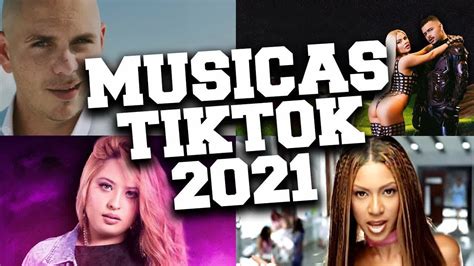 Melhores Musicas De Tik Tok 2021 Mix 📱 Musicas Mais Tocadas No Tik Tok 2021 Youtube