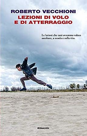 Amazon It Lezioni Di Volo E Di Atterraggio Vecchioni Roberto Libri