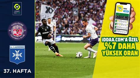 iddaa Toulouse 1 1 Auxerre 37 Hafta MAÇ ÖZETİ Ligue 1 Uber