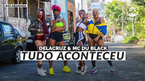 Tudo Aconteceu Mc Du Black Delacruz Coreografia Favela Dance Youtube