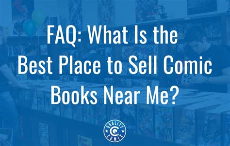 FAQ What Is The Best Place To Sell Comic Books Near Me