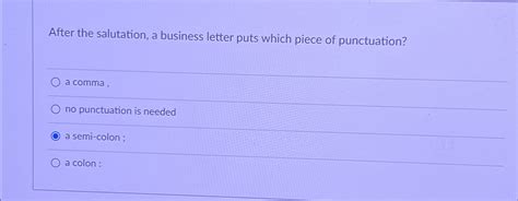 Solved After The Salutation A Business Letter Puts Which Chegg