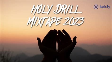 Holy Drill Mixtape 2023 Best Drill Gospel By Kelx Youtube Music