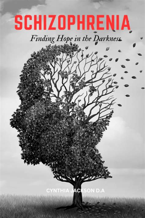 Living With Schizophrenia A Guide To Understanding And Finding Hope