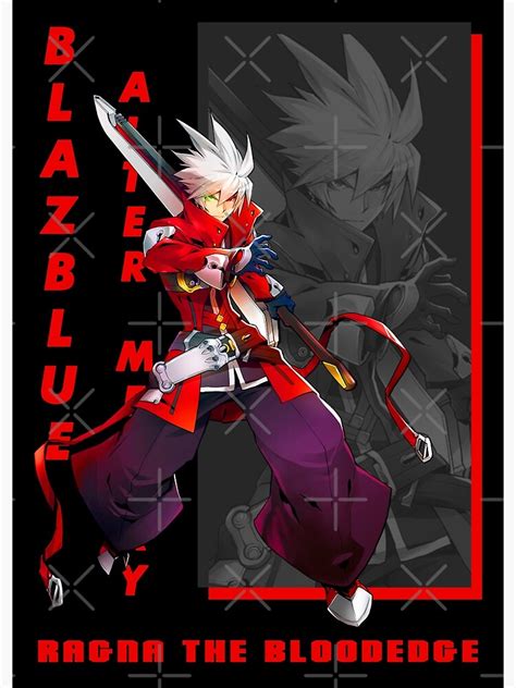 Blazblue Ragna The Bloodedge Poster For Sale By Azuresiegfried