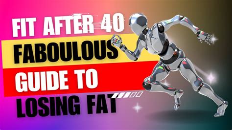 Fit After 40 Fabulous Guide To Losing Fat Youtube