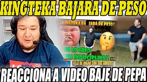 Baje De Pepa Reacciona A Video Kingteka Bajara De Peso Dota