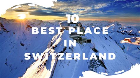 10 Switzerland best places - Daily Pluse