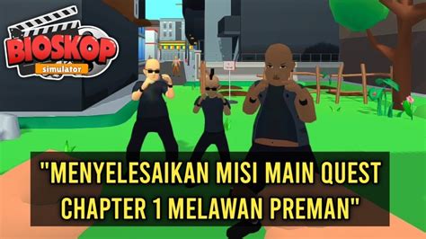 Menyelesaikan Misi Main Quest Chapter Melawan Preman Bioskop