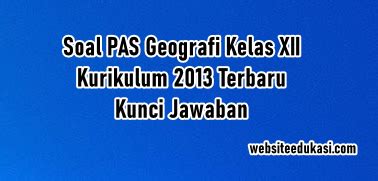 Soal PAS Geografi Kelas 12 Dan Jawaban Semester 1