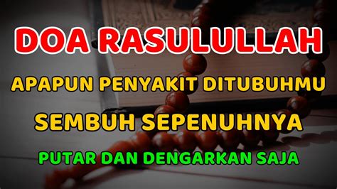 Doa Rasulullah Apapun Penyakit Ditubuhmu Sembuh Sepenuhnya Putar