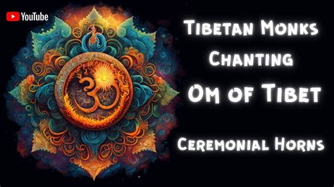 Tibetan Monks Om Chants For Stress Relief And Spiritual Renewal Youtube