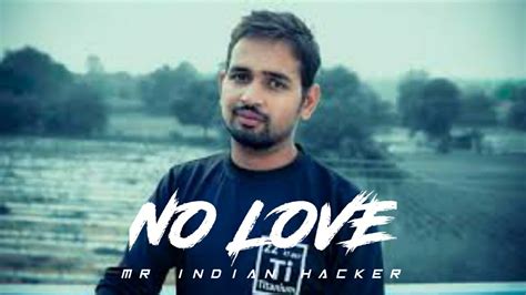 Mr Indian Hacker No Love Edit Dilraj Singh Edit No Love Song Edit Youtube