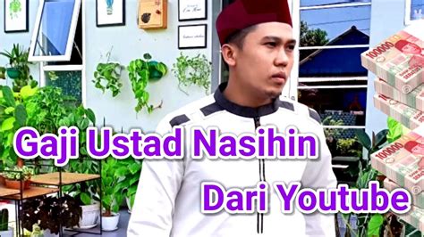 Penghasilan Ustad Nasihin Dari Youtube - YouTube